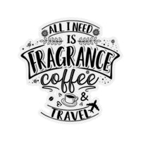 All I Need Is Fragrance Coffee & Travel [Sticker]