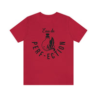 Eau De Perf-ection [Unisex T-Shirt]