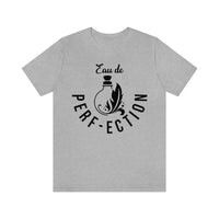 Eau De Perf-ection [Unisex T-Shirt]