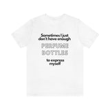 Not Enough Bottles [Unisex T-Shirt]