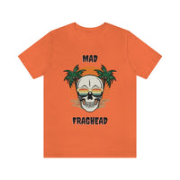 Mad Fraghead [Unisex T-Shirt]