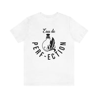 Eau De Perf-ection [Unisex T-Shirt]