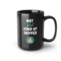 Not That Kind Of Sniffer [Black Mug]