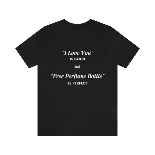 I Love You [Unisex T-Shirt]