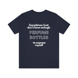 Not Enough Bottles [Unisex T-Shirt]