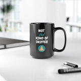 Not That Kind Of Sniffer [Black Mug]